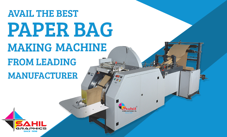 Avail The Best Paper Bag Making Machine From Leading Manufacturer- Sahil Graphics