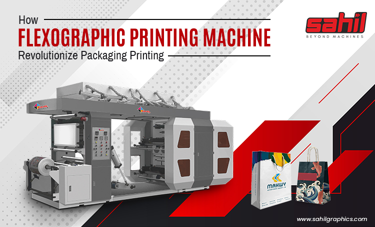 How Flexographic Printing Machines Revolutionize Packaging Printing