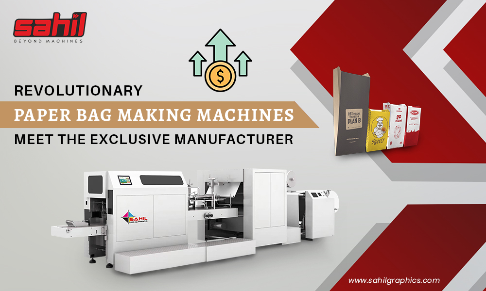 Know the Exclusive Manufacturer of Revolutionary Paper Bag Making Machines