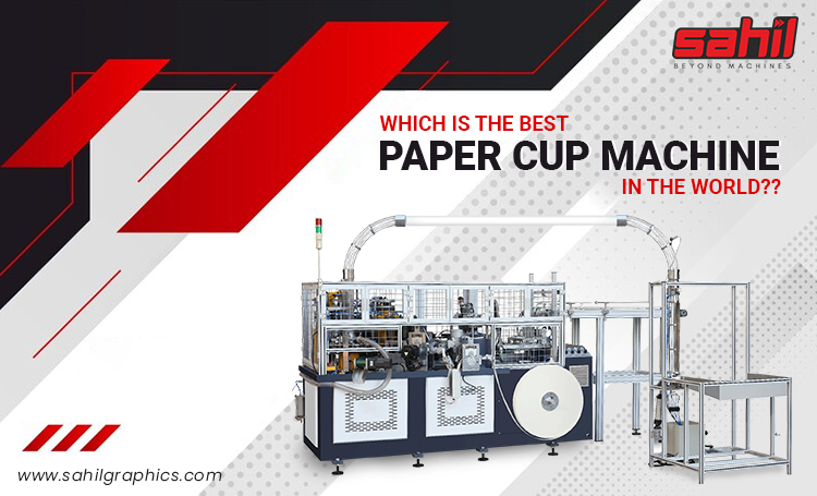 Which is the Best Paper Cup Machine in the World?