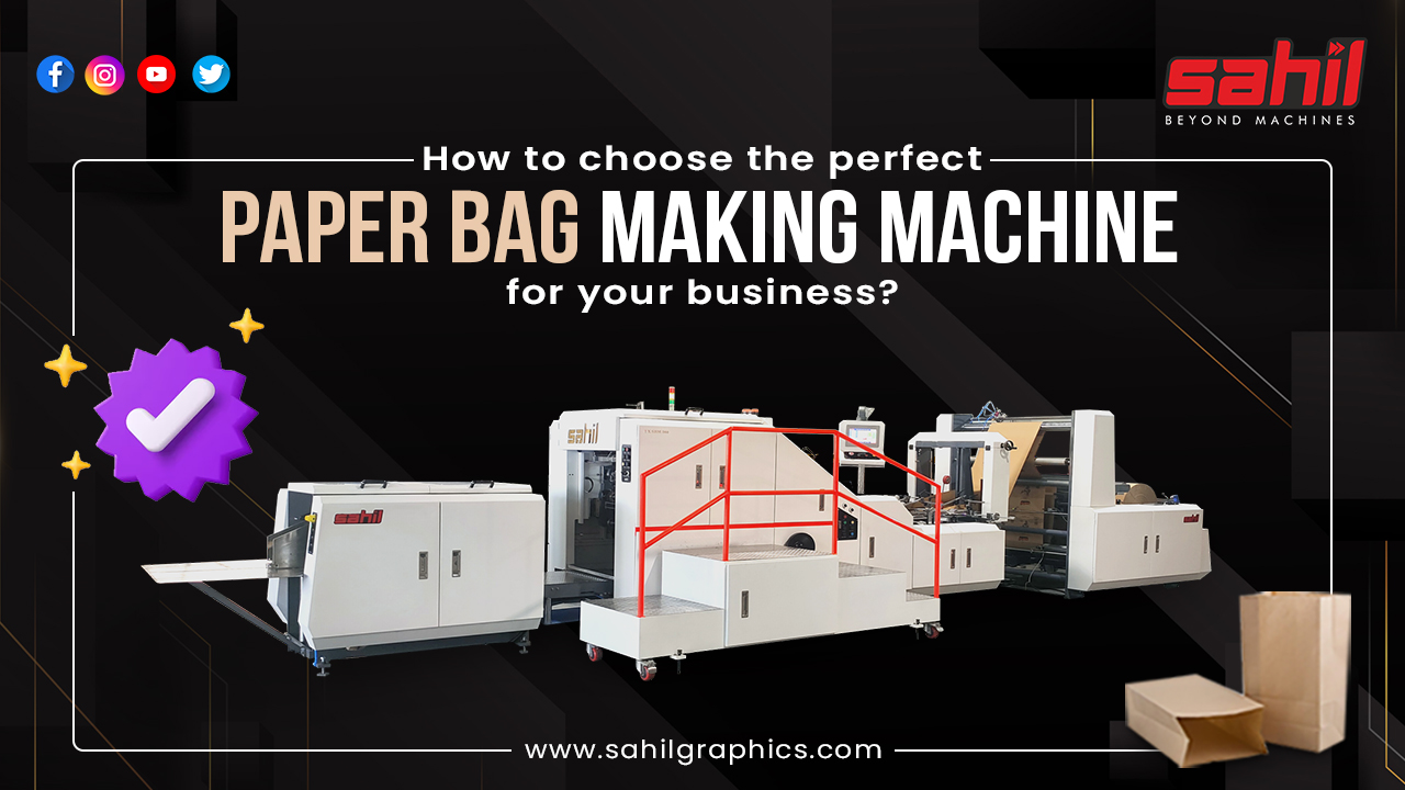 How to Choose the Perfect Paper Bag Making Machine for Your Business